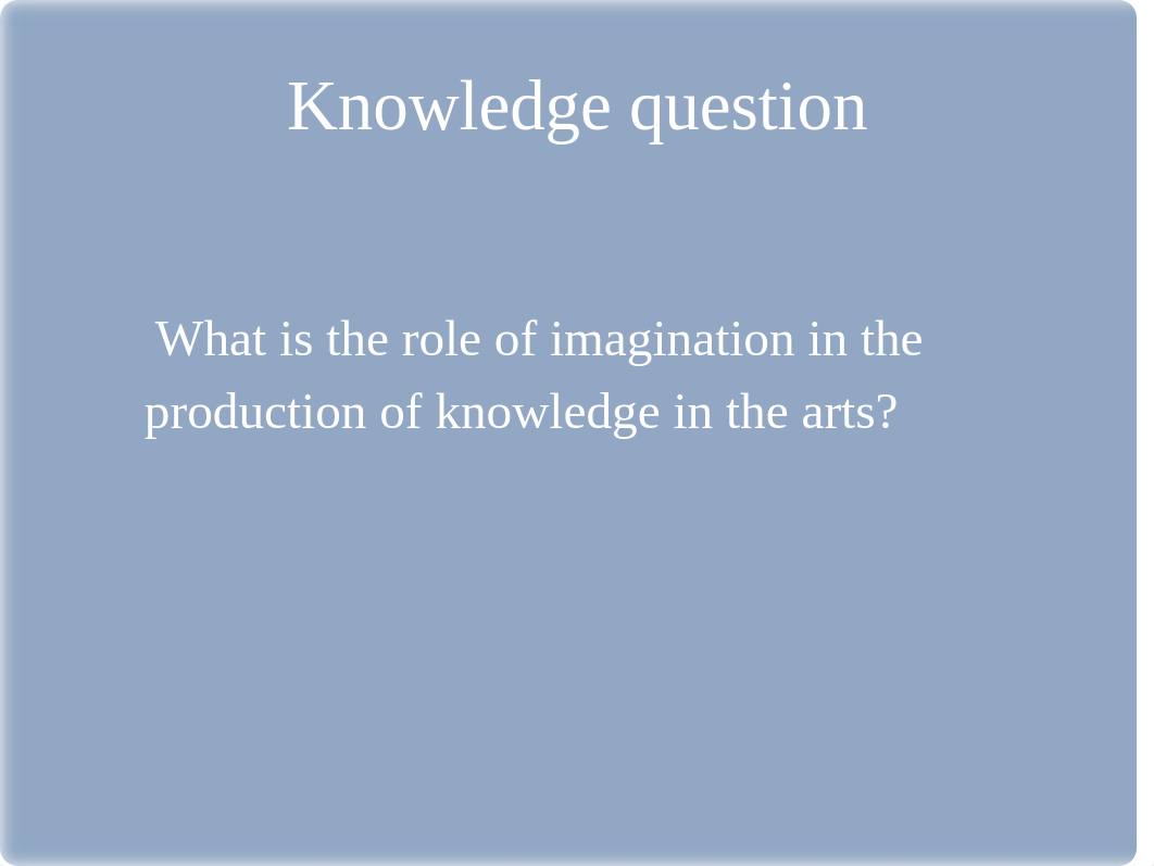 Role of imagination  in the production of knowledge.pptx_dpoil92kl1b_page3