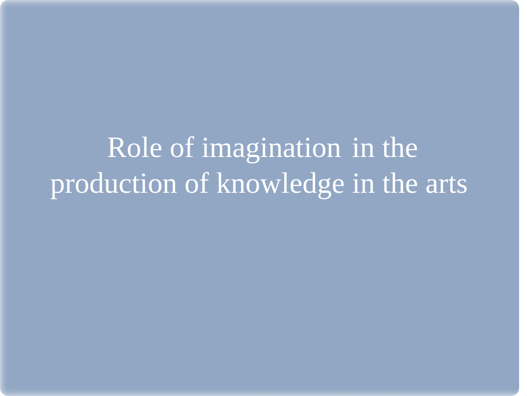 Role of imagination  in the production of knowledge.pptx_dpoil92kl1b_page1