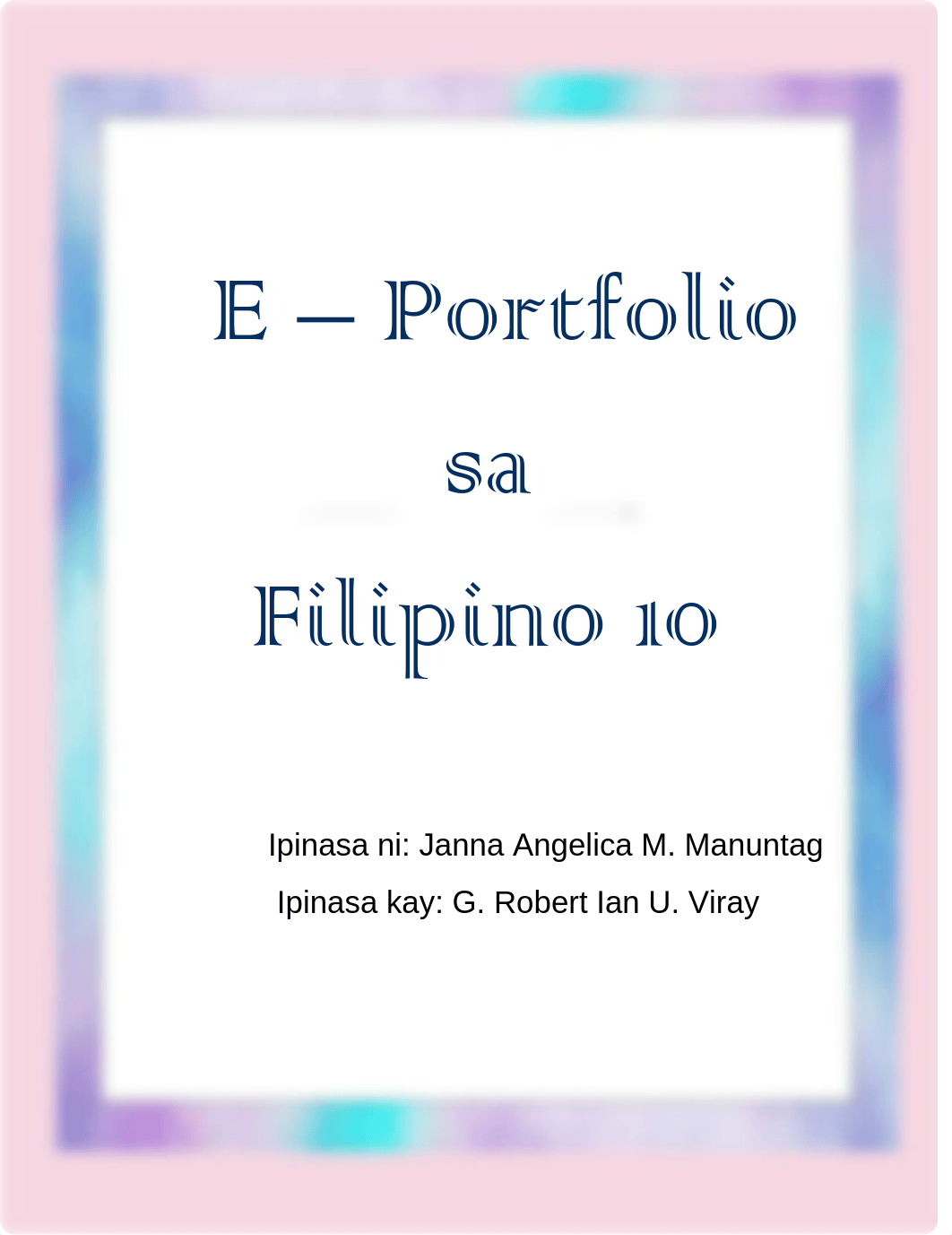 E-PORTFOLIO SA FILIPINO 10 - JANNA ANGELICA M. MANUNTAG.pdf_dpr46e4hhg9_page1