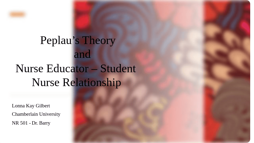 Week 7 Peplau's Theory Nurse Educator and student nurse lkgilbert.pptx_dprsri09rw1_page1