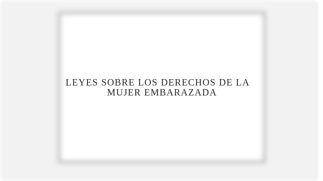 Leyes de Mujeres Embarazadas y Madres Lactantes.pptx_dprupw1lfoo_page3