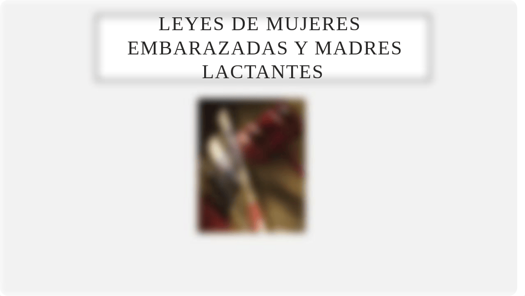 Leyes de Mujeres Embarazadas y Madres Lactantes.pptx_dprupw1lfoo_page1