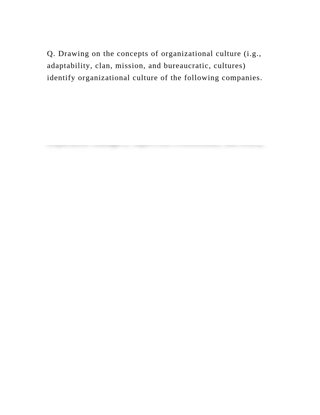 Q. Drawing on the concepts of organizational culture (i.g., adaptabi.docx_dpsg7an4yi2_page2