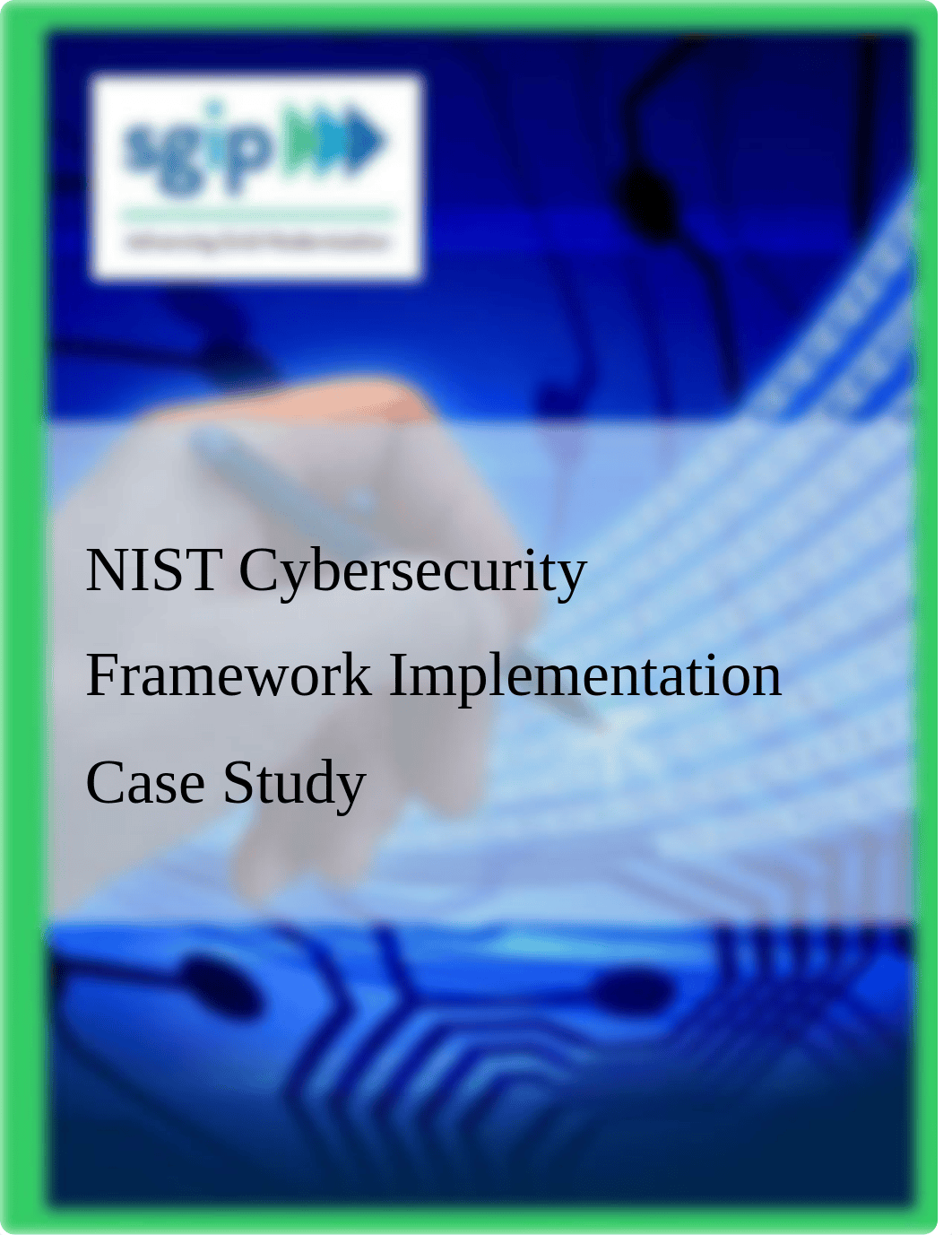 405_22_SGIP_CS_NIST_Cybersecurity_Framework_Implementation_Case_Study_March_23_2017.pdf_dpybky1byaw_page1