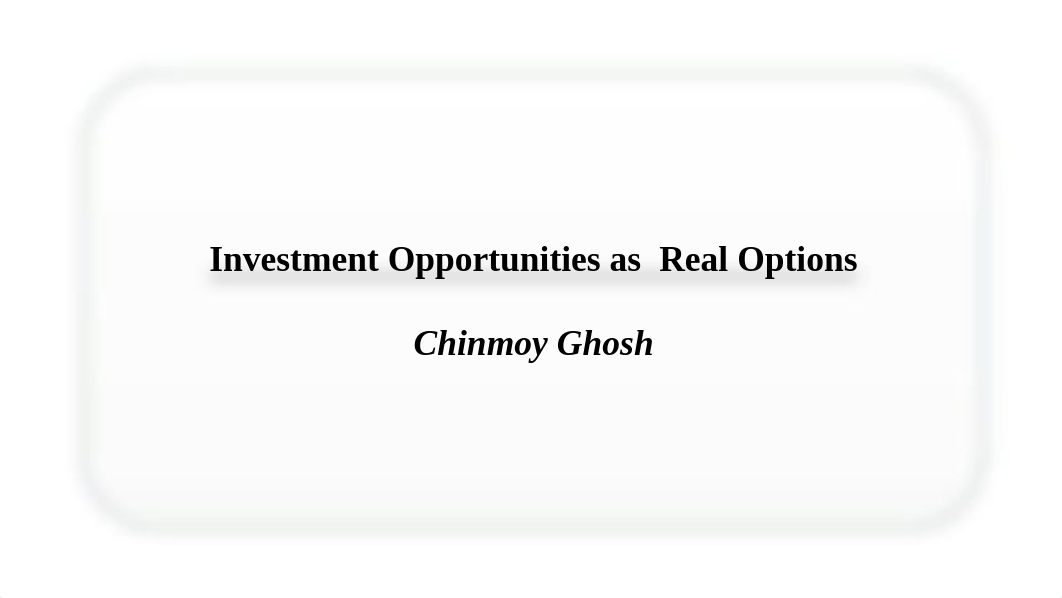 Real Options 1 - Investment Opportunities as Real Options.pptx_dpydbrskwgm_page1