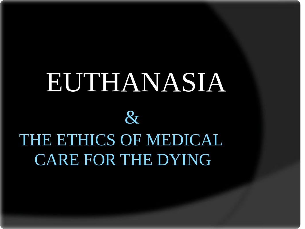 PHIL 313 Euthanasia & Medical Ethics.pptx_dq5i5bq40t5_page1