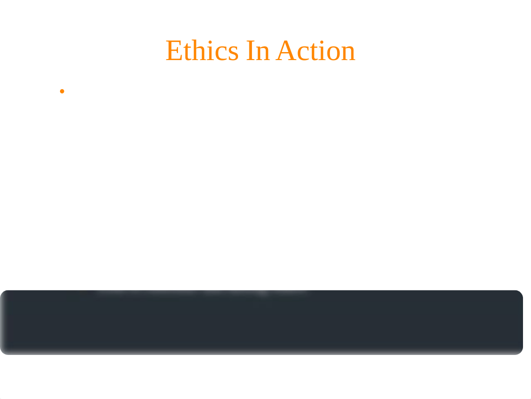 LAW 531, Week 2, Team Presentation - Ethics In Action-1.pptx_dq7yt3ilfxg_page1