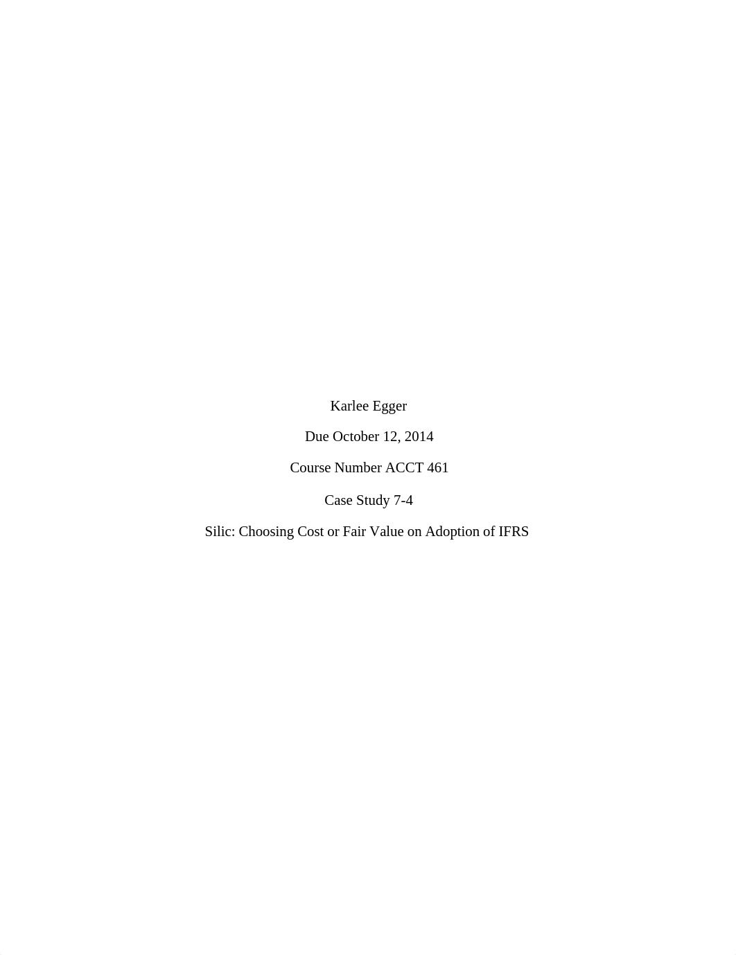 Week 6_Case Study 7-4_Silic_Choosing Cost or Fair Value on Adoption of IFRS_Karlee Egger.doc0x_dq98ehfarg7_page1