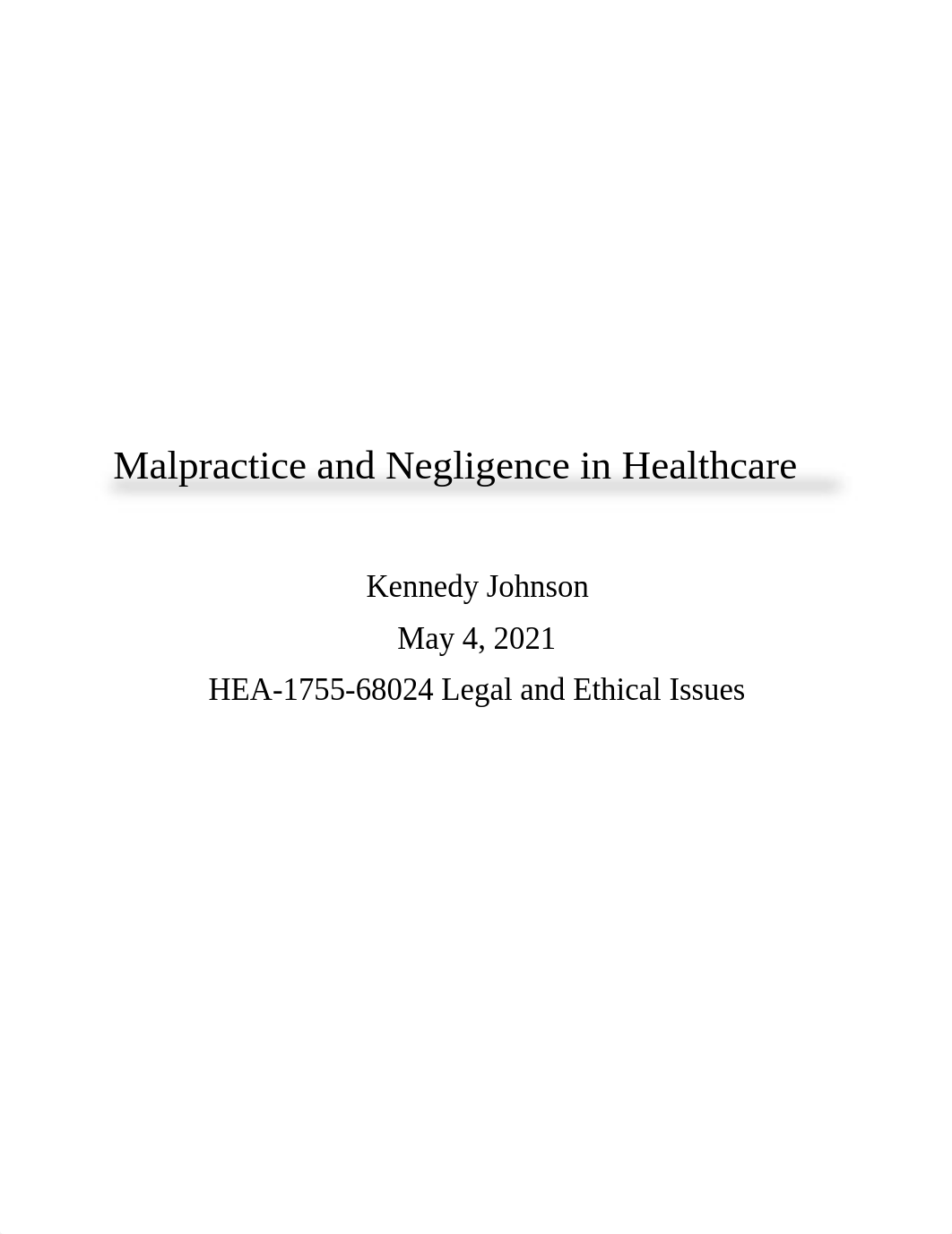 Final Paper Malpractice and Negligence in Healthcare - Kennedy J.docx_dqd5c7dk494_page1