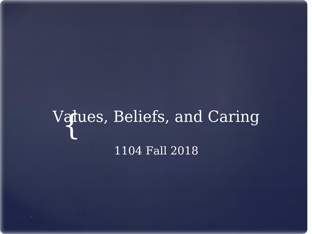 N1104-Values, Beliefs, and Caring-Student Version (Fall 2018).pptx_dqf9g0kl7l5_page1