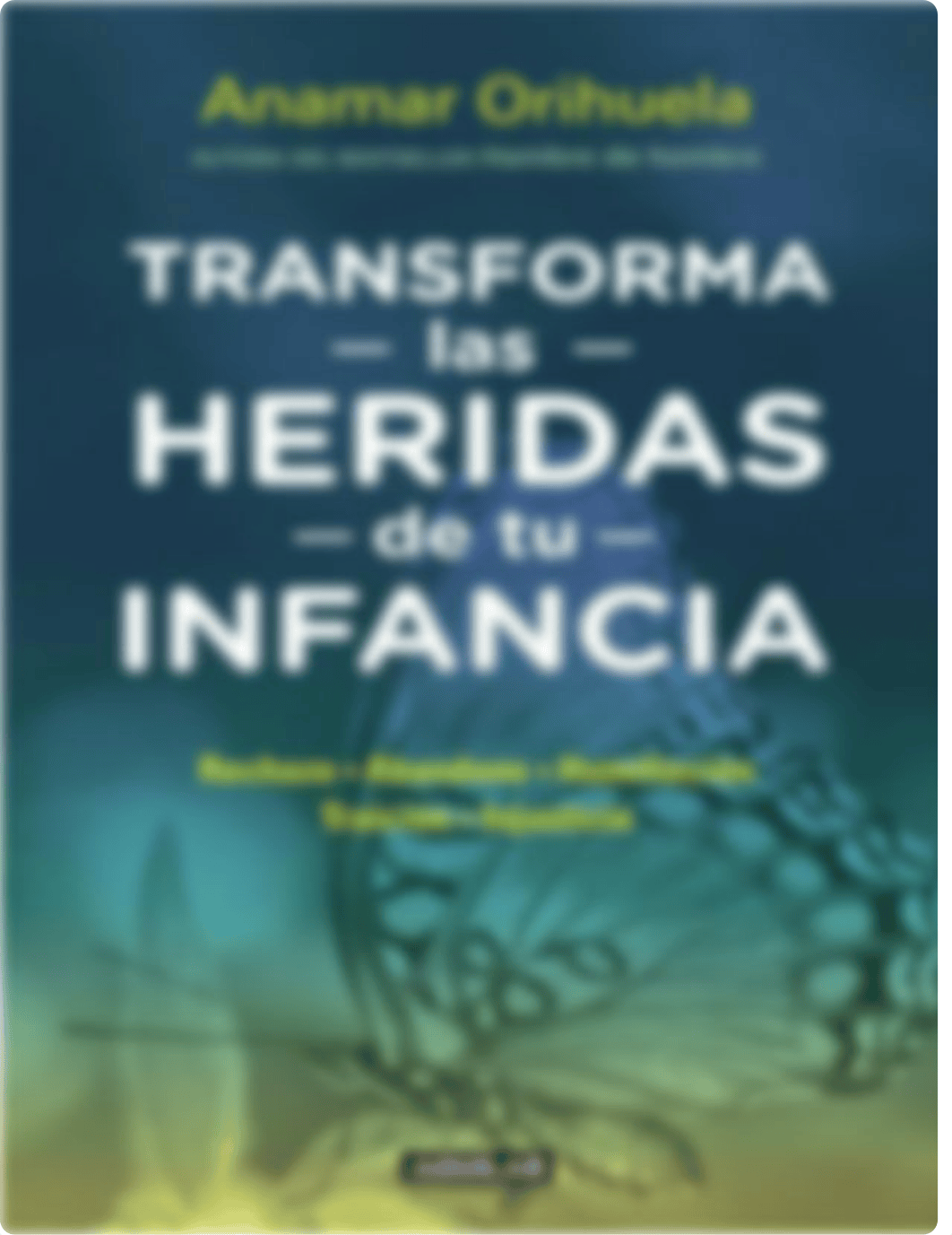 Transforma las heridas de tu infancia_A. Orihuela.pdf_dqhn73528a0_page1