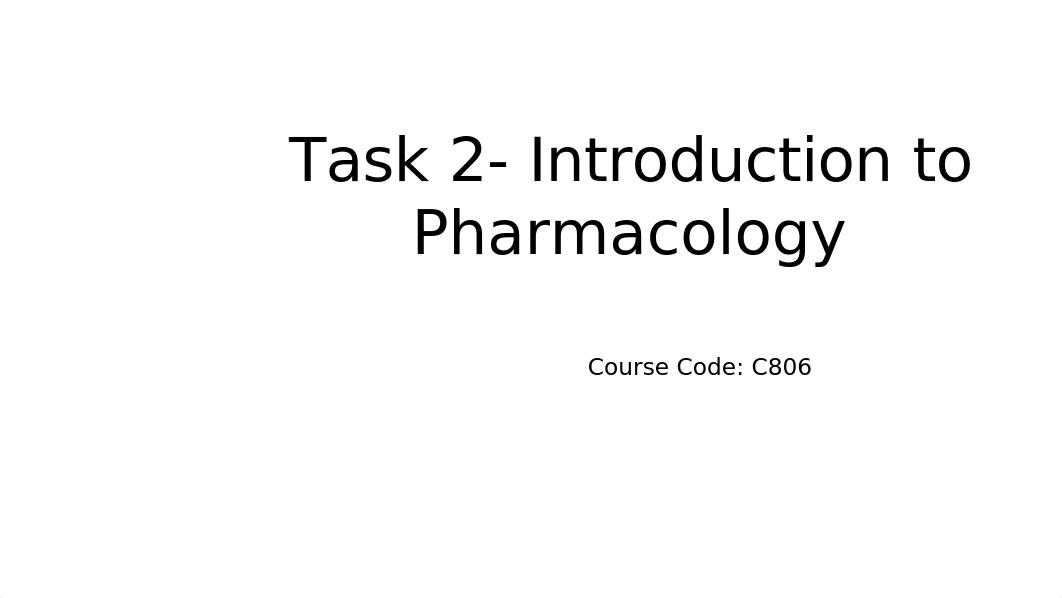 Task 2- Introduction to Pharmacology C806.pptx_dqitm9eh39v_page1