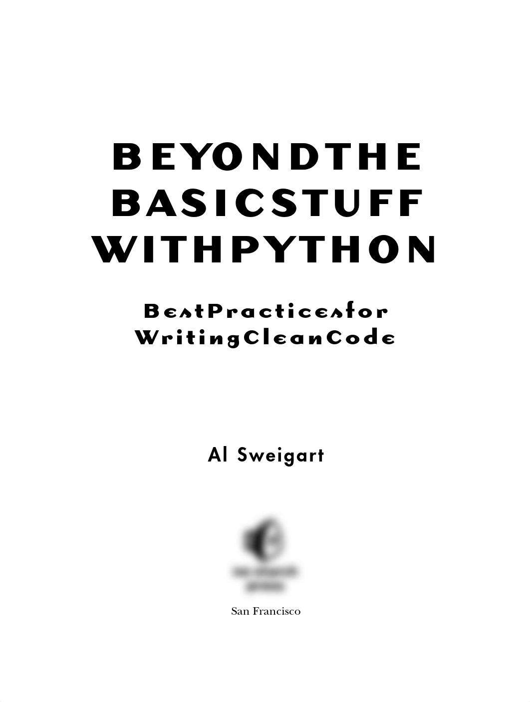 Al Sweigart Beyond the Basic Stuff with Python Best Practices No Starch Press 2021.pdf_dqphoqw3jtk_page4