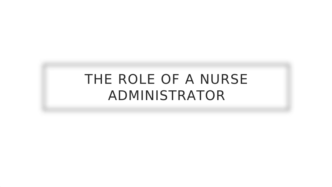 NOTES- The role of a nurse administrator.pptx_dqrmoincyib_page1