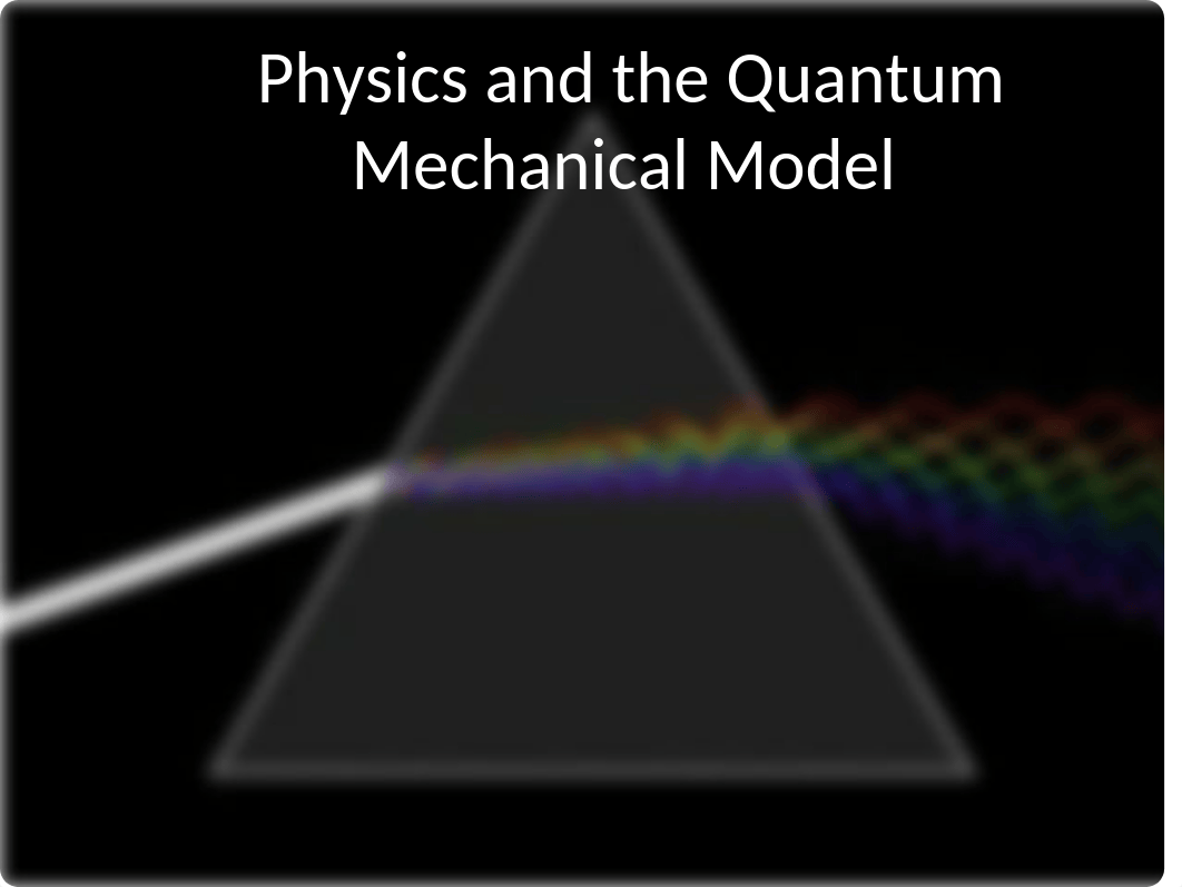 5.3 Physics and the Quantum Mechanical Model.ppt_dqs1yxmeann_page1