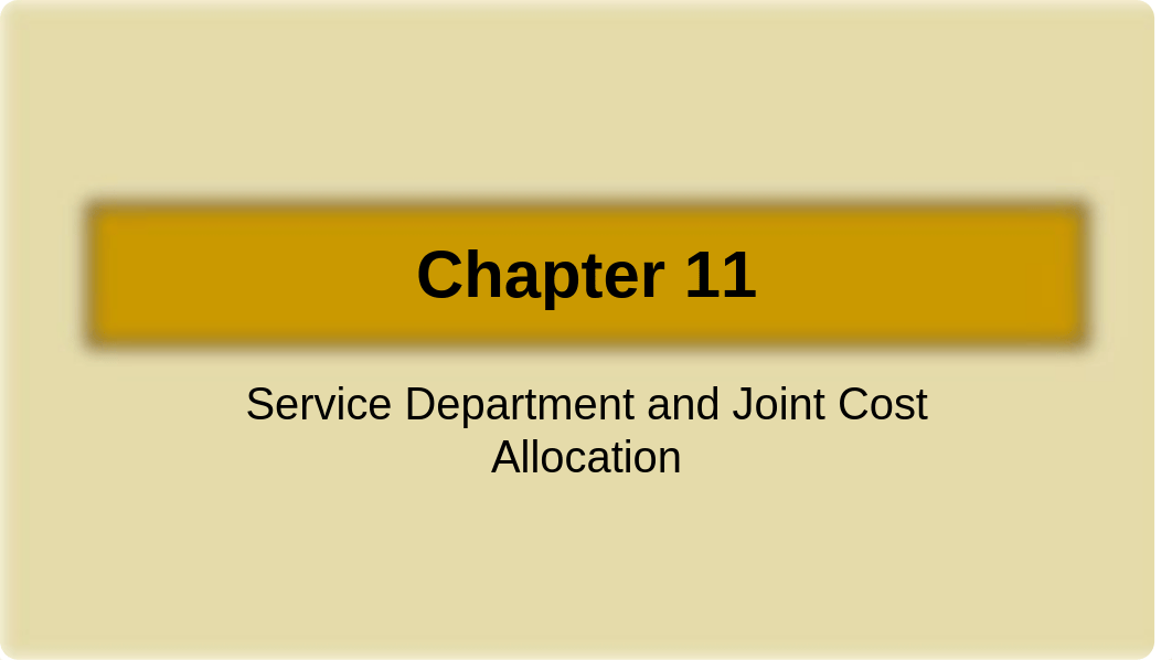 Chapter 11 Service Department and Joint Cost Allocation wiithout answers to MCQ (1).pptx_dqs8pugmmsv_page1