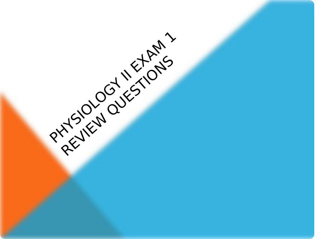 Physio II Exam 1 Review Questions (2).pptx_dqu2kvqy1ml_page1