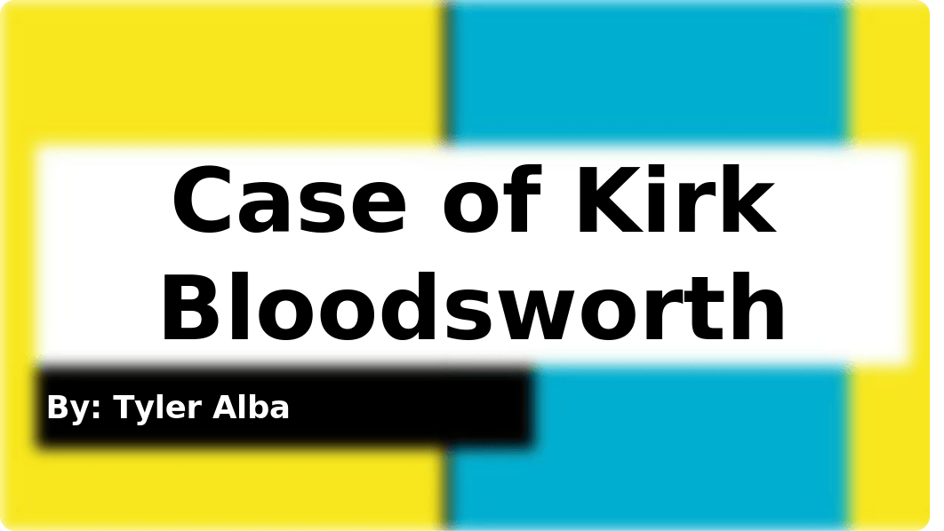 Case of Kirk Bloodsworth.pptx_dqu3h6w9wa1_page1