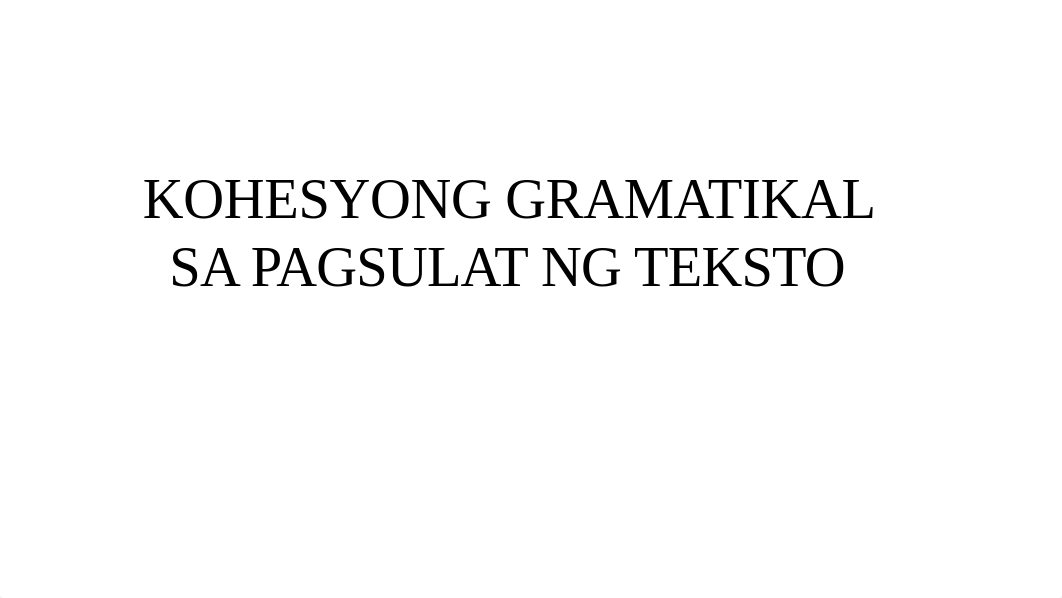 KOHESYONG-GRAMATIKAL-SA-PAGSULAT-NG-TEKSTO.pptx_dr1ar3aig2u_page1