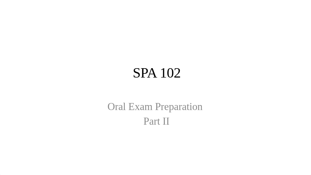 SPA 102 ORAL EXAM PART II - Presentation-1.pptx_dr1rogz69wg_page1