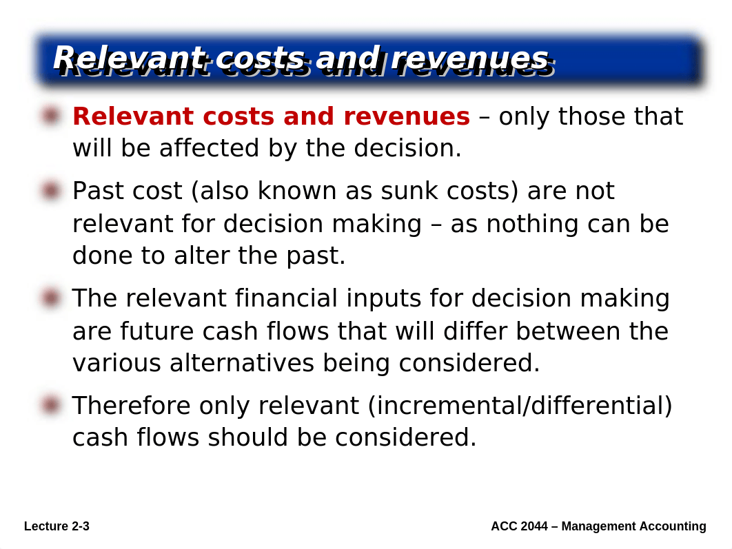 Lecture 2 - Measuring relevant costs and revenues for decision making - student(4).ppt_dr7uwexszs6_page3