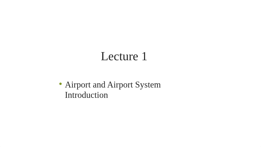 Lecture 1 - Airport and Airport System Introduction(1).pptx_dr8iqjrj7li_page1