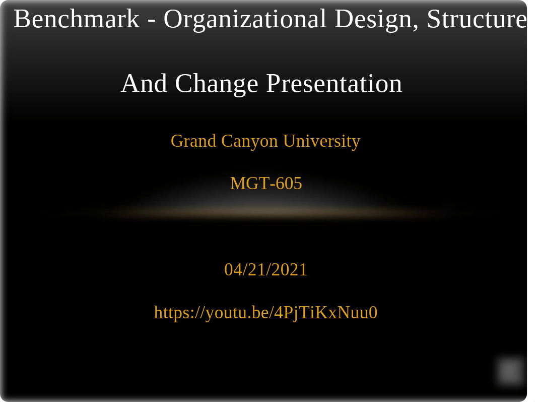 MGT 605 Benchmark Organizational Design, Structure, and Change Presentation.pptx_drat5hbocyk_page1