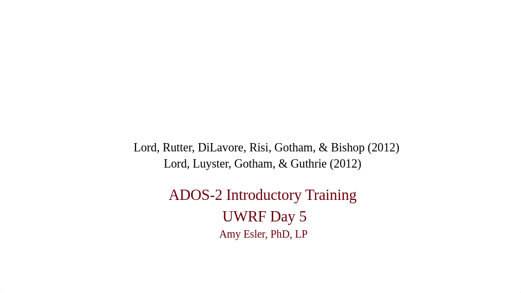 ADOS-2 Intro Day 5 UWRF.pptx_drj3ray4f03_page1