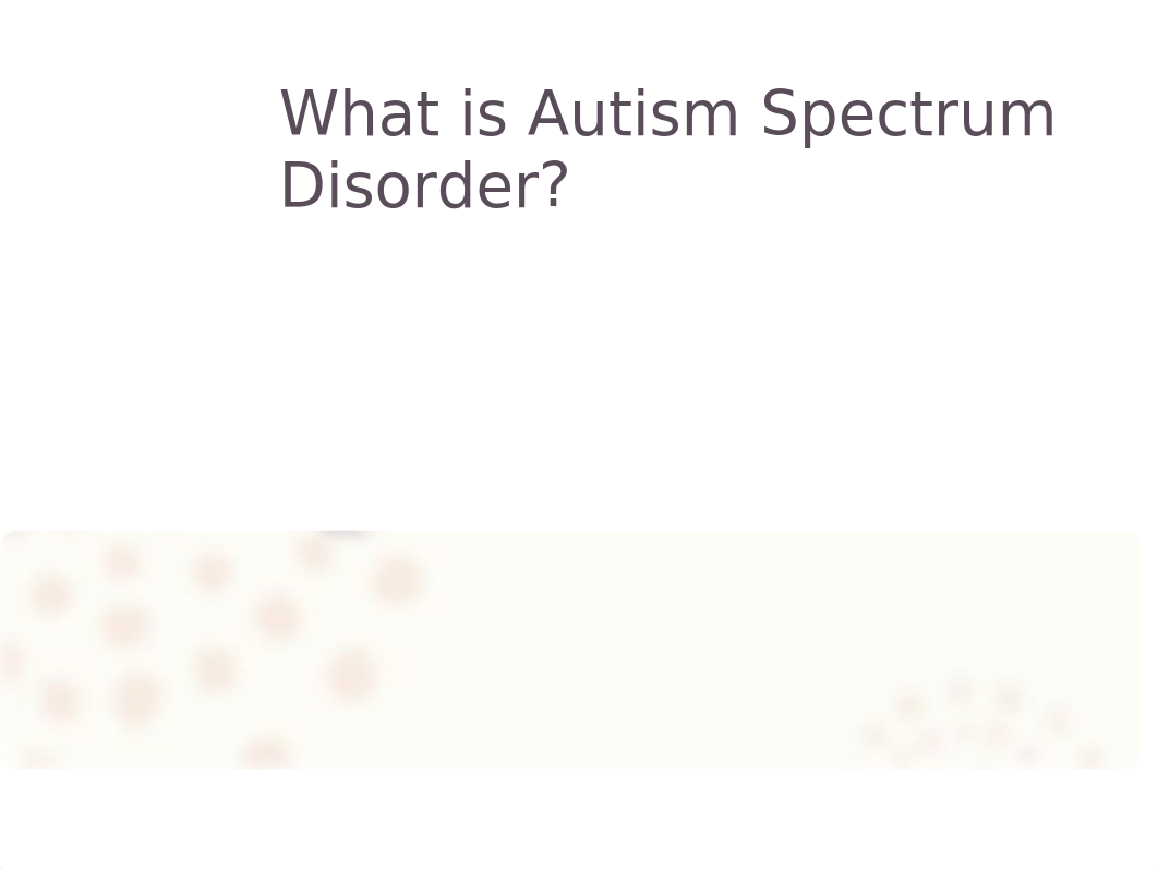 AUTISM SPECTRUM DISORDER ppt w notes- Addendum F(2).pptx_drjnawwlr45_page2