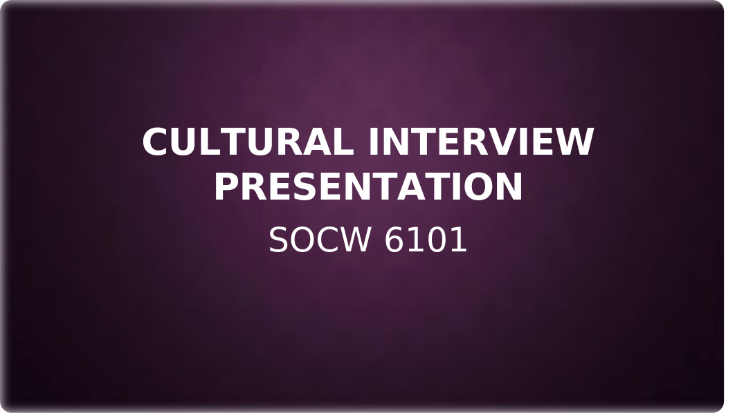 client interview  SOCW 6101 Week 6 - Copy.pptx_drk7lhbb8k5_page1