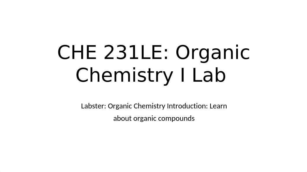 CHE 231LE Organic Chemistry Introduction_ Learn about organic compounds.pptx_drqe5ksy77a_page1