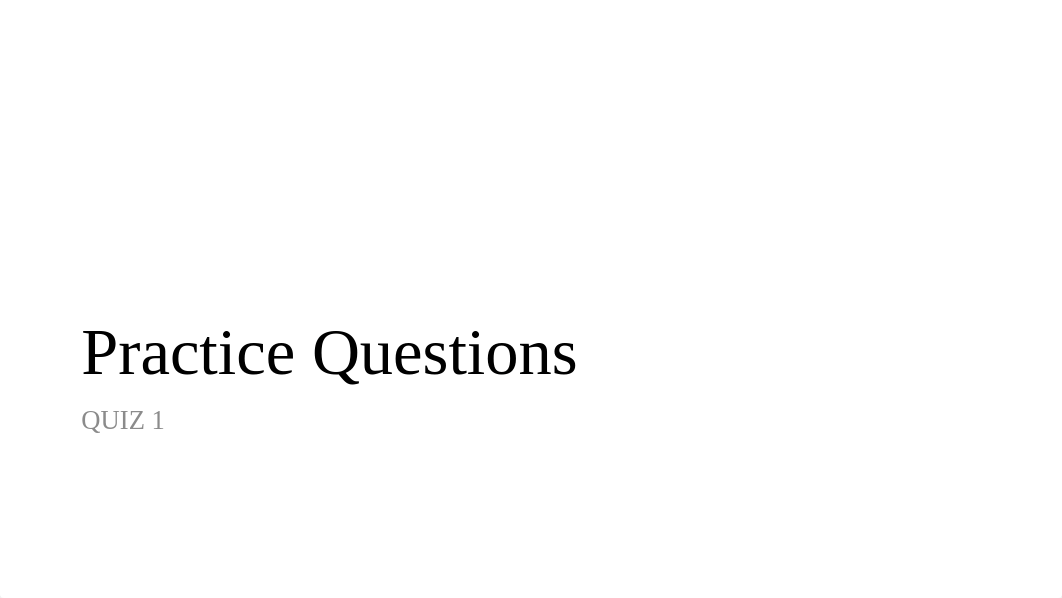 Practice Questions Quiz 1 (rationale in notes) (1)_drr6k8nf8ol_page1