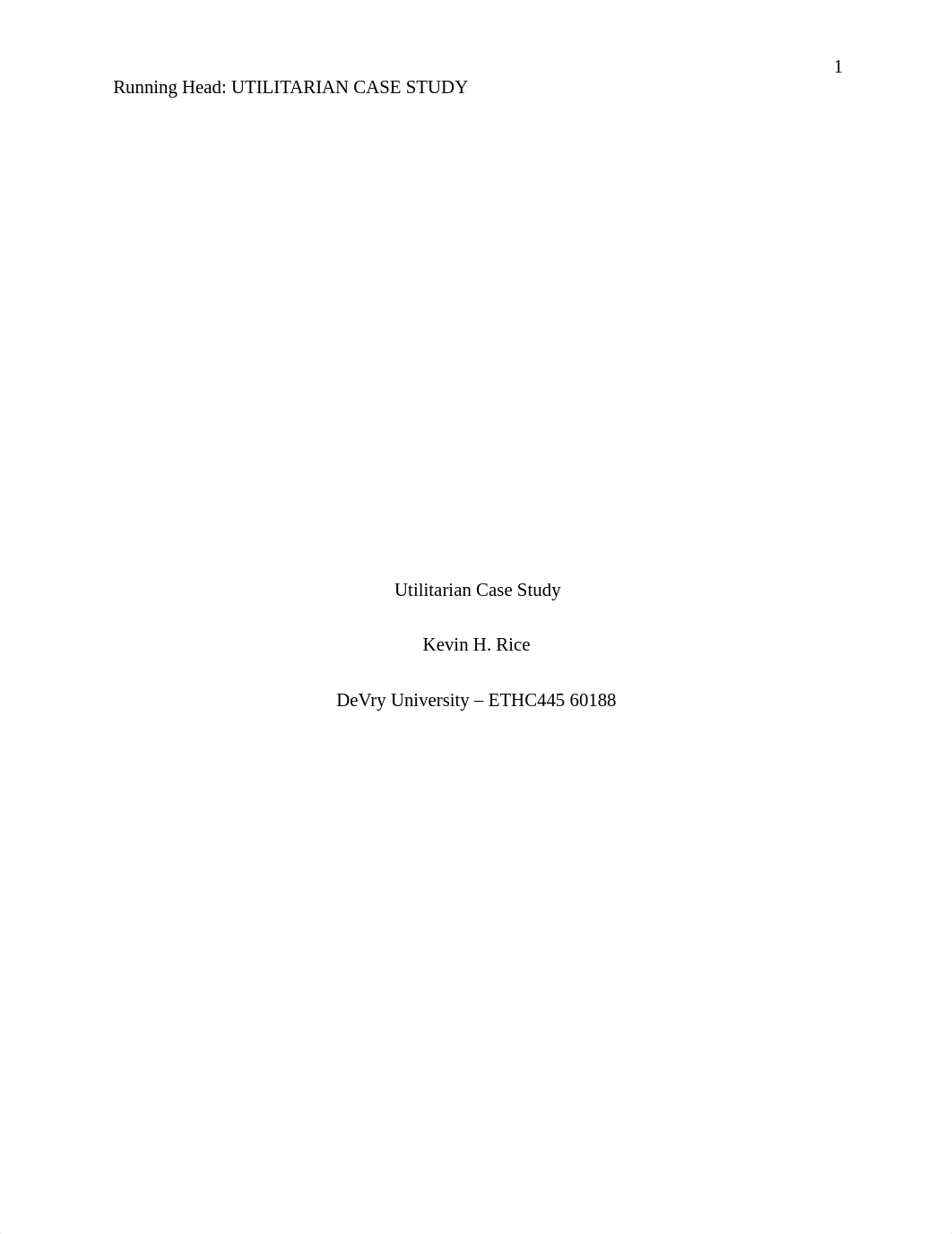 ETHC445 Week 5 Utilitarian Case Study Kevin Rice.docx_drrkmsvt6ku_page1
