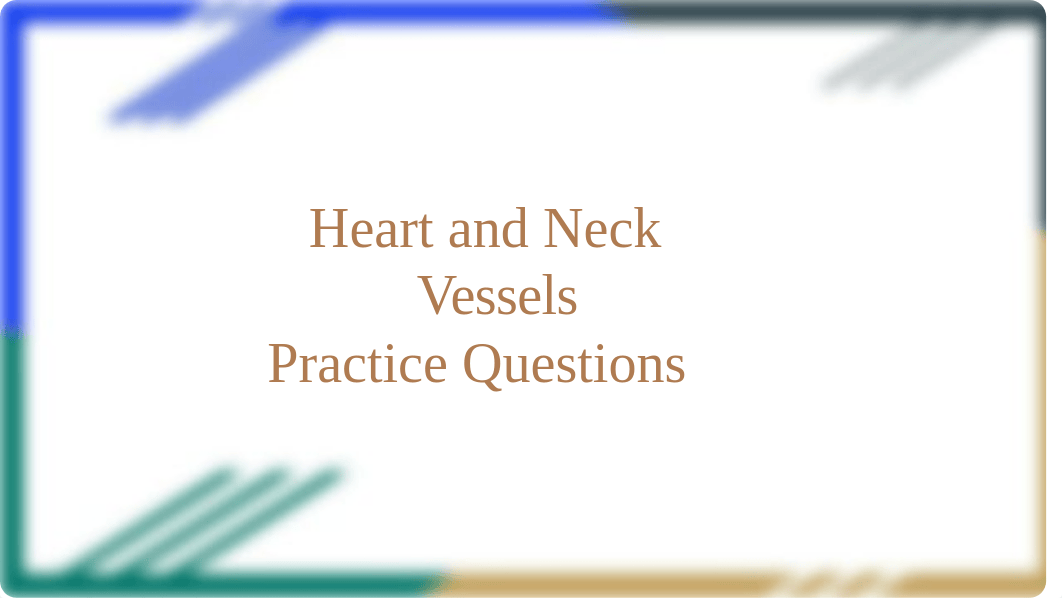 Heart and Neck Vessels  Practice Questions Ch 21.pptx_druqazuccua_page1