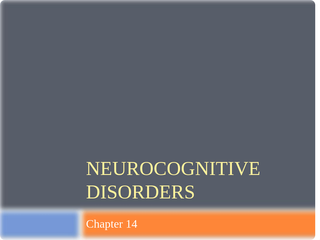 Chapt 14 Neurocognitive Disorders.pptx_drw0nc5hsb5_page1