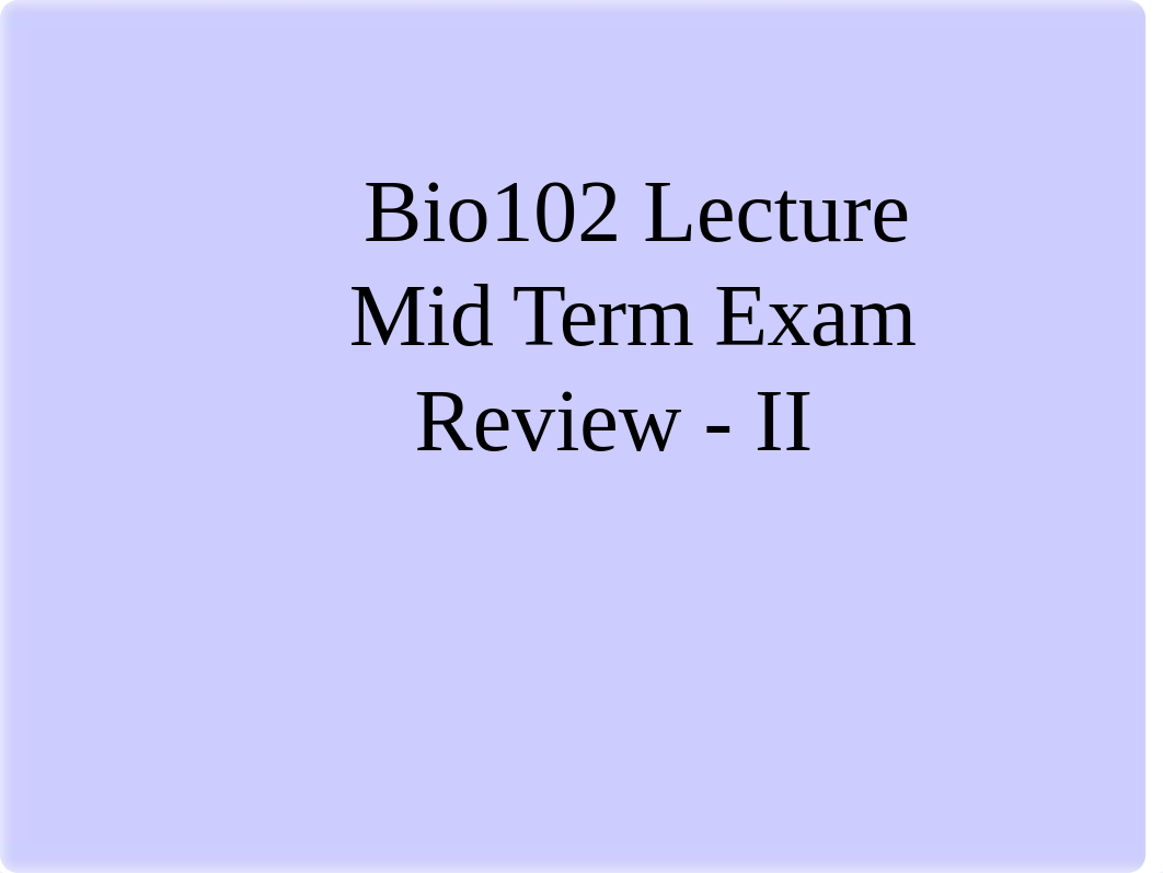 Bio 102 Lecture -Mid term Exam - Review II.ppt_drwmacc3yc9_page1