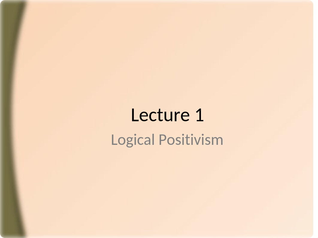 Lecture 1 - Logical Positivism .pptx_drwog1vmj1h_page1