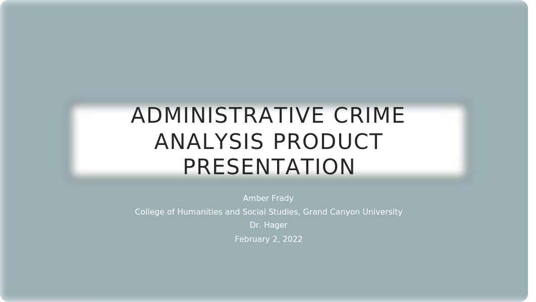 JUS 640 Administrative Crime Analysis Product Presentation.pptx_ds1k076gshq_page1