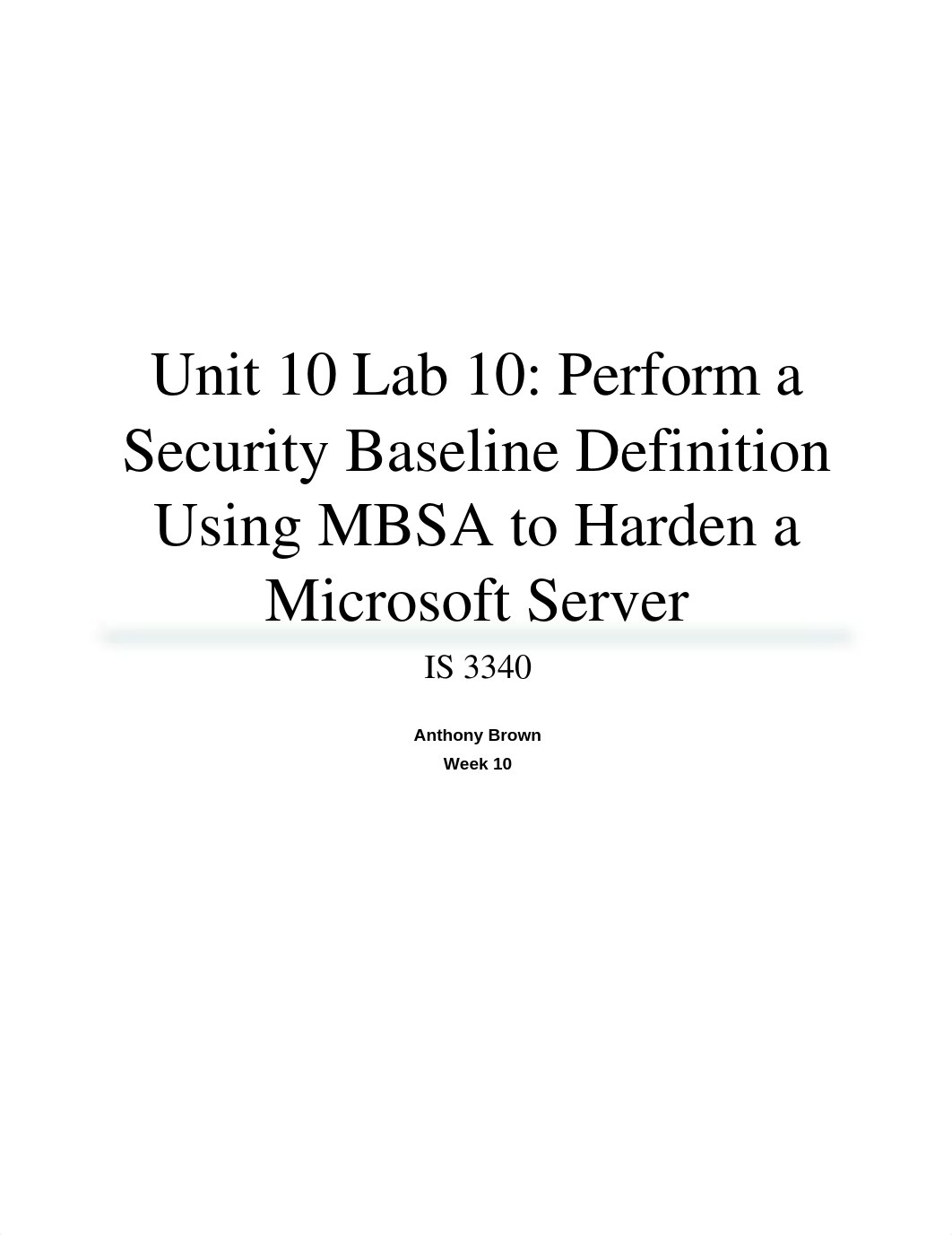 Unit 10 Lab 10 - Perform a Security Baseline Definition Using MBSA to Harden a Microsoft Server_ds1ztq5ruh8_page1