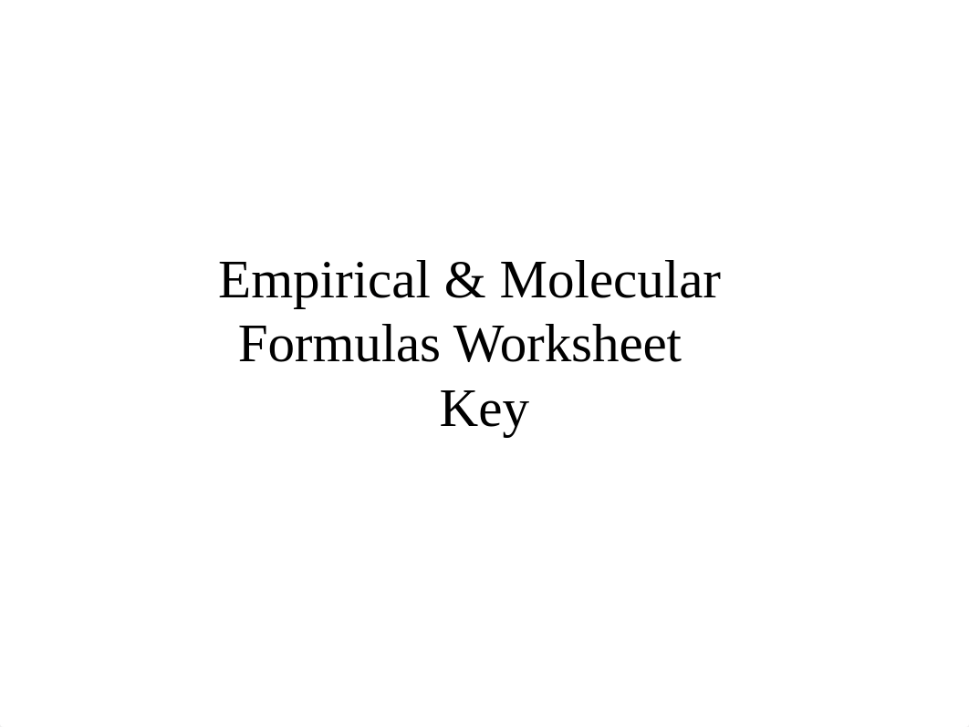 Empirical  Molecular Formulas Worksheet - Key-0.ppt_ds5wk4o7961_page1