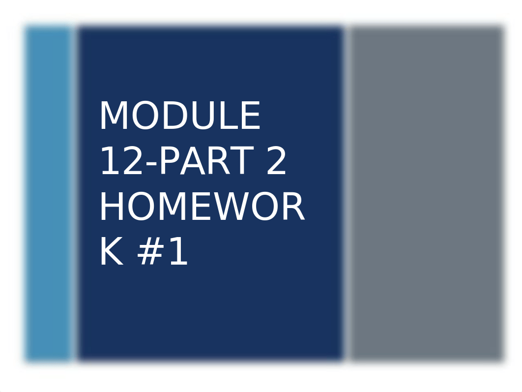 Module 12 Homework #1.pptx_ds5wnl0u78u_page1