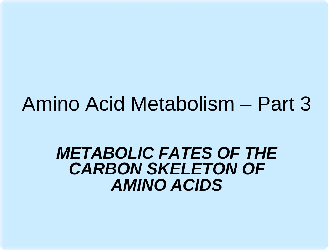 AMINO_ACID_METABOLISM_Part_3.ppt_ds6ai8n47fo_page1