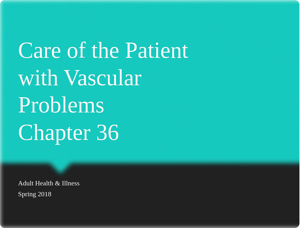 Chapter 36 Care of the Patient with Vascular Problems SP18.ppt_ds7qgxslxbf_page1