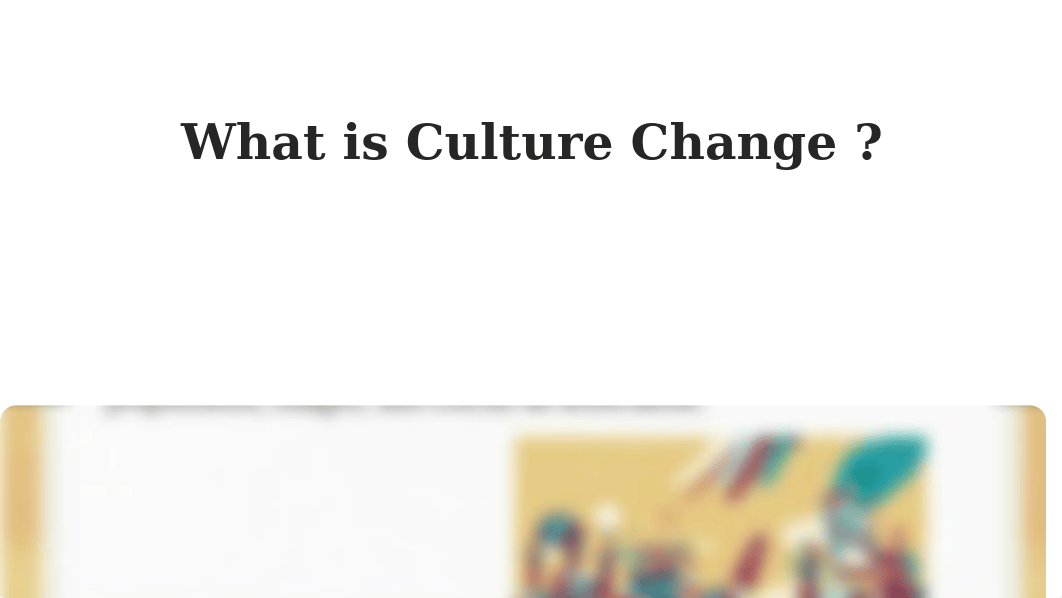 Creating a Culture of Change.pptx_ds7t8ijcepy_page2