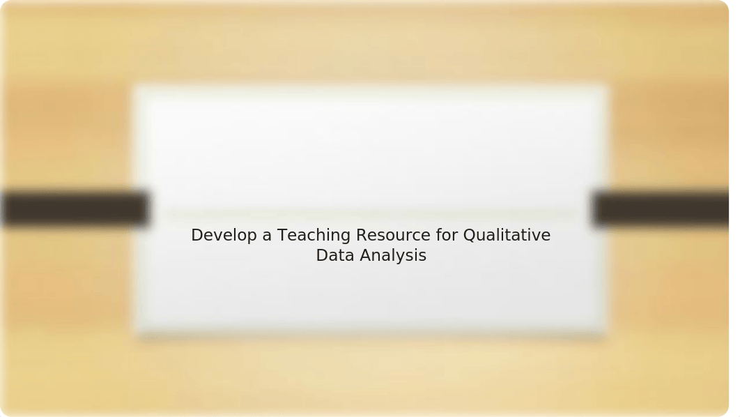 Week 5 - Assignment- Develop a Teaching Resource for Qualitative Data Analysis.pptx_ds96tyr6c74_page1