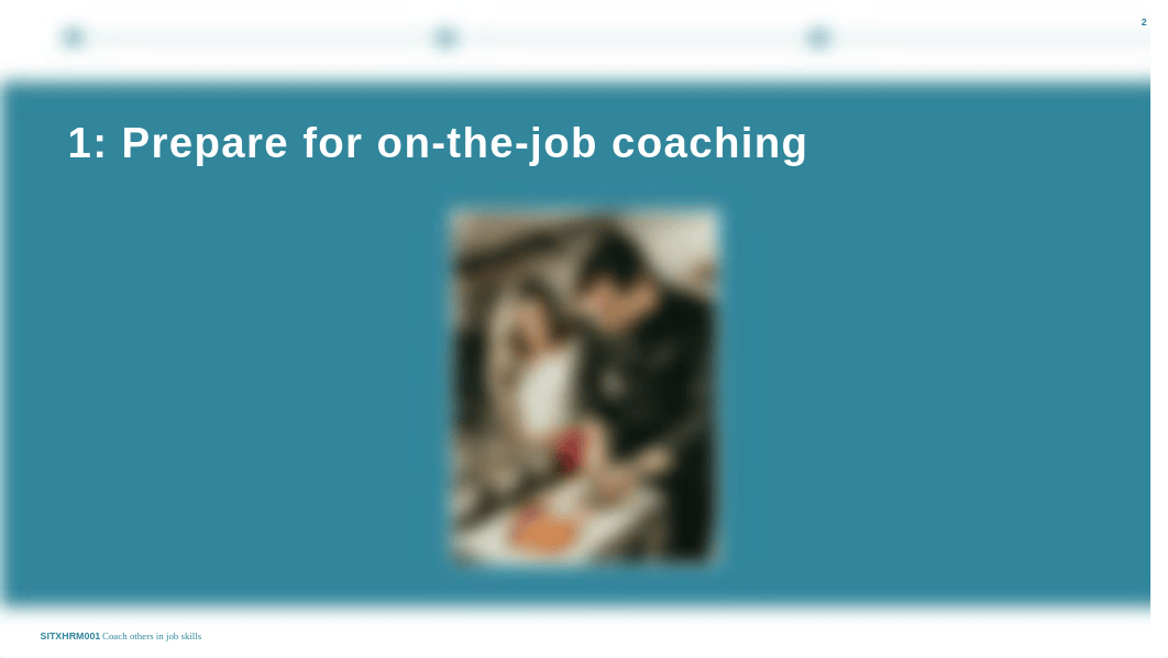 Topic 1 Prepare for on-the-job coaching (1).pptx_dsbny7fkx05_page2