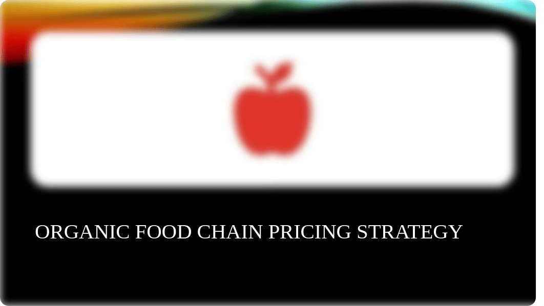 Unit VI Organic Food Chain Pricing Strategy Powerpoint P.Smith.pptx_dse5j9n7wsw_page1