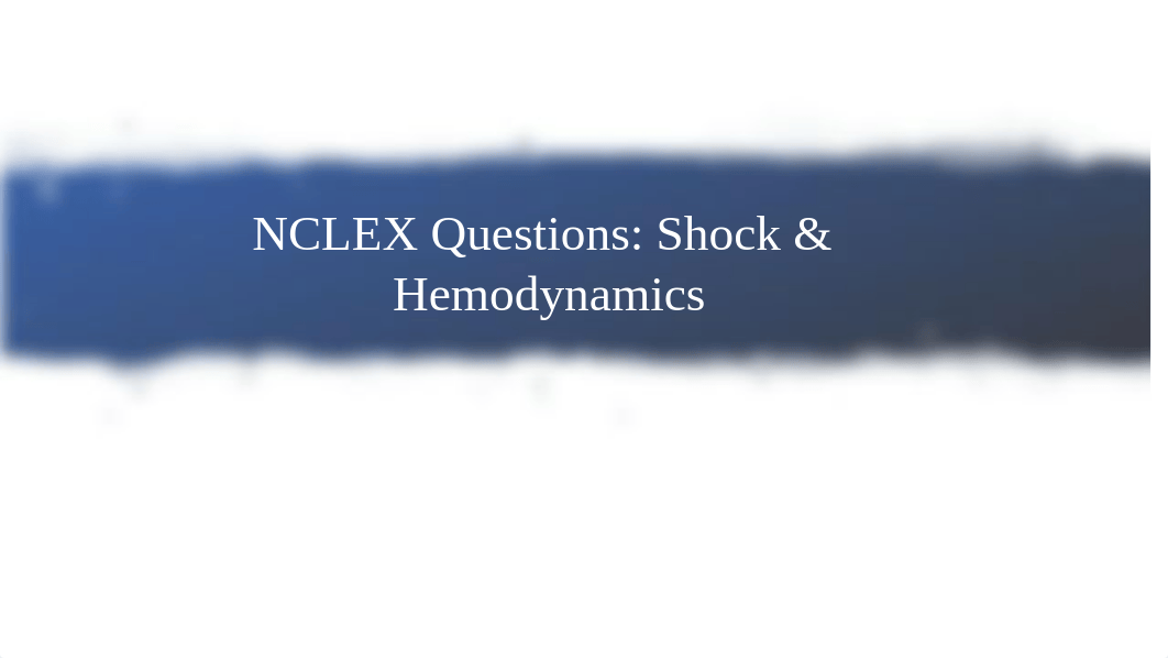 NCLEX Questions- Shock & Hemodynamics.pptx_dsf7iaoyxcy_page1