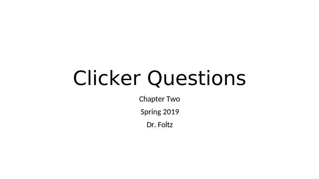 Chapter Two Clicker Questions.pptx_dsoj57ucq9n_page1