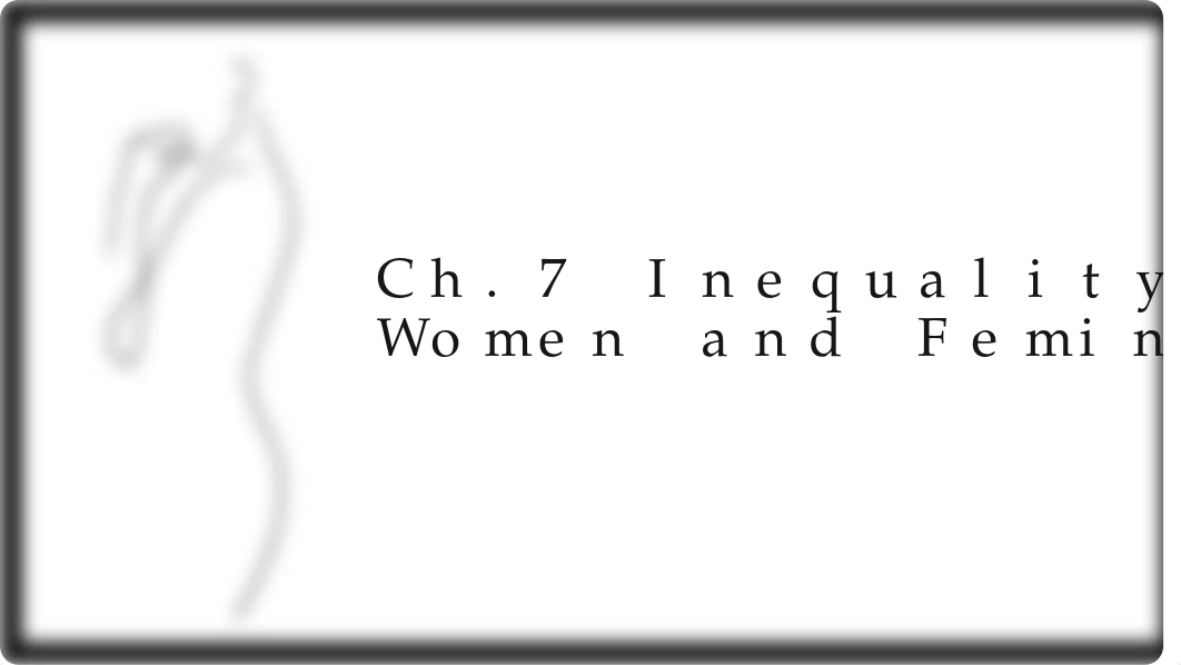 Ch.7+Inequality+Women+and+Feminities+.pptx_dsom42fbvb8_page1